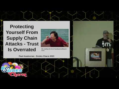 BSidesCharm 2023 - Protecting Yourself From Supply Chain Attacks–Trust Is Overrated- Paul Asadoorian