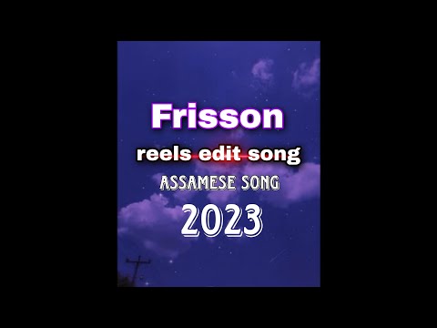 frisson Aarxslan | Assamese song edit for reels | ( official audio ) 2023 Bastov