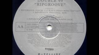 Double 99 - Ripgroove (Vocal Club Mix Featuring Top Cat) 1997