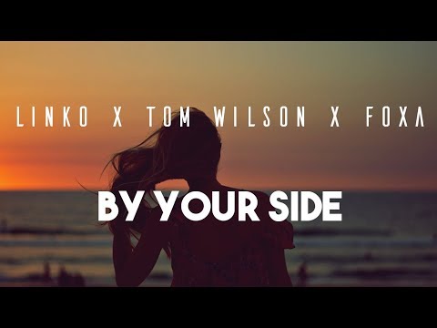 Linko x Tom Wilson x Foxa - By Your Side