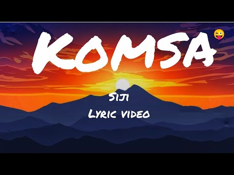SIJI. - KOMSA (Lyrics video)🇧🇮