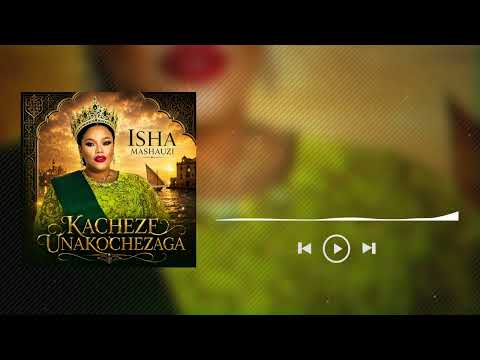 Isha Mashauzi - Kacheze Unakochezaga (Official Audio)