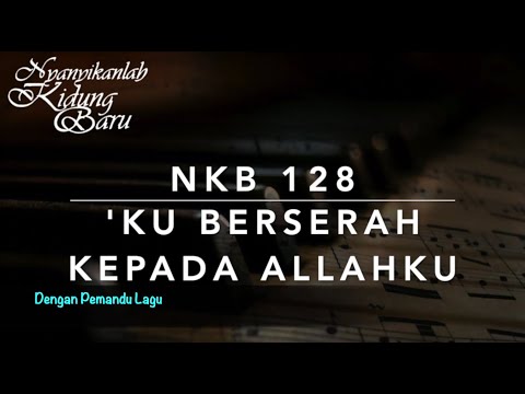 NKB 128 Ku Berserah Kepada Allahku - Dengan Pemandu Lagu