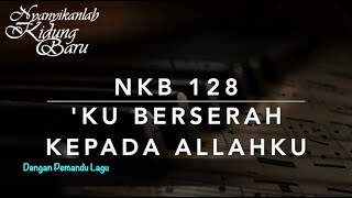 Download lagu NKB 128 Ku Berserah Kepada Allahku - Dengan Pemandu Lagu mp3