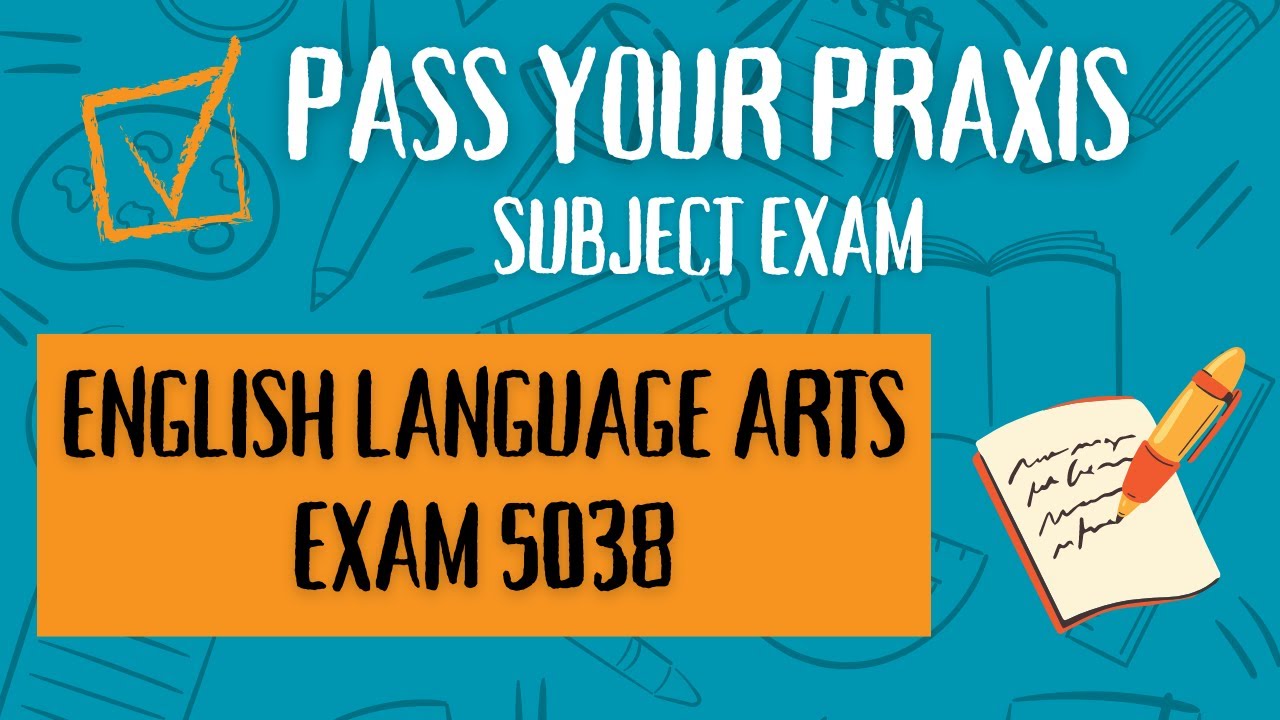 Pass the Praxis English Language Arts Exam (5038): A Comprehensive Study Guide