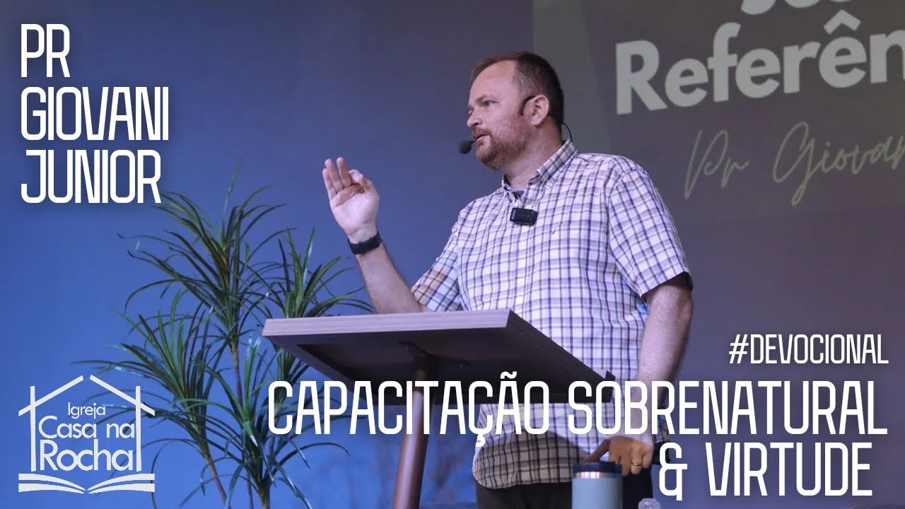 Capacitação Sobrenatural & Virtude | Pr Giovani Jr