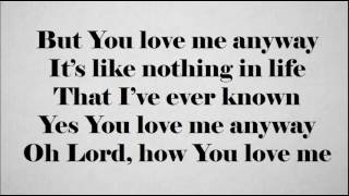 You Love Me Anyway - Sidewalk Prophets lyrics