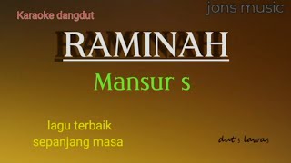 Download lagu KARAOKE DANGDUT - RAMINAH - MANSYUR S - NADA PRIA mp3