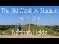 The Old Wembley Stadium Burial Site - Northala Fields