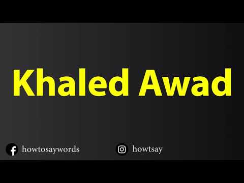 How To Pronounce Khaled Awad