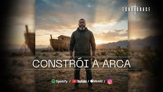 CONSTRÓI A ARCA | Quando Deus Fala, Apenas Creia — Echo of Grace (Oficial)