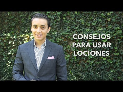Consejos para usar lociones | Humberto Gutiérrez