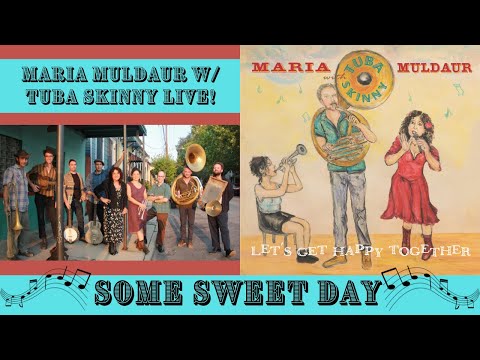 Maria Muldaur with Tuba Skinny - Some Sweet Day Live!