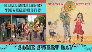Maria Muldaur with Tuba Skinny - Some Sweet Day Live!