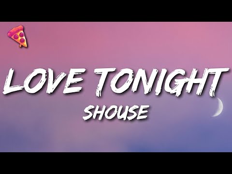 Shouse - Love Tonight (Lyrics) | All I need is your love tonight