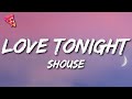 Shouse - Love Tonight (Lyrics) | All I need is your love tonight