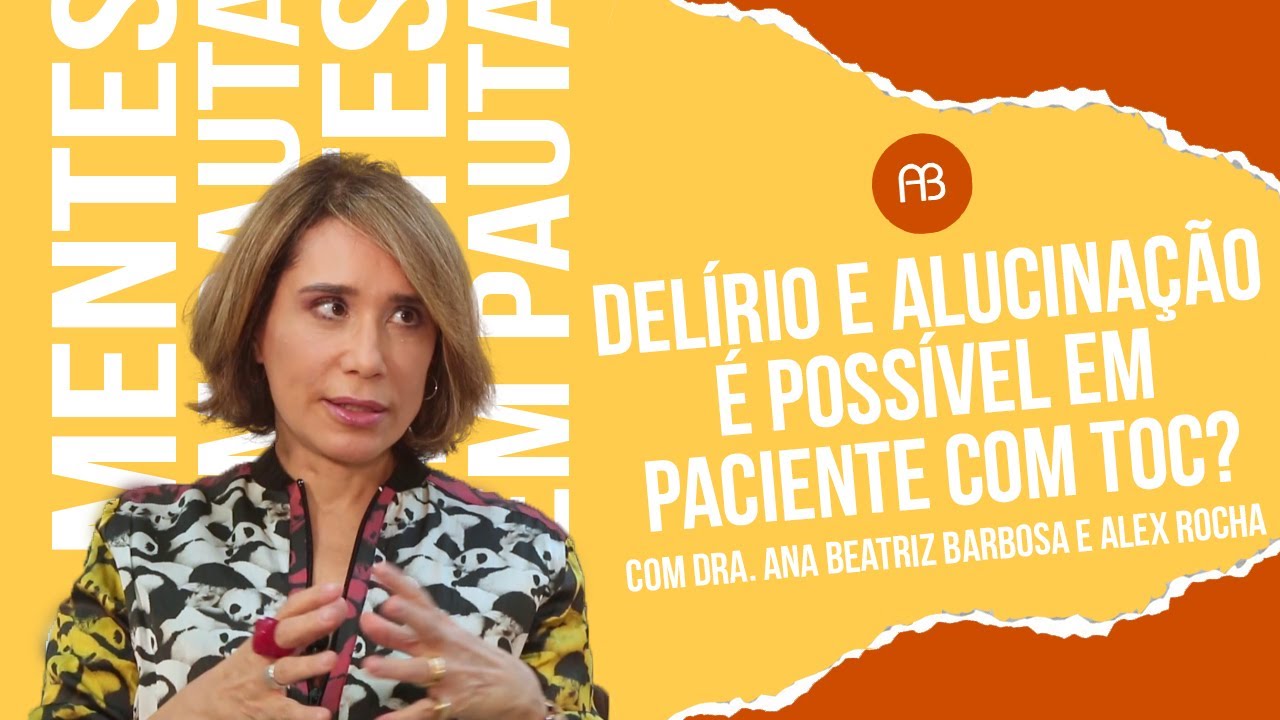 DELÍRIO E ALUCINAÇÃO É POSSIVEL EM PACIENTES COM TOC? | ANA BEATRIZ