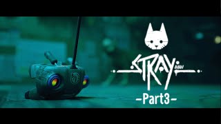 【Stray】お供ロボとの出会い【Part3】