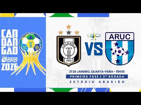 CANDANGÃO BRB 2026 - 3ª RODADA - | CEILÂNDIA  x ARUC| AO VIVO E COM IMAGENS