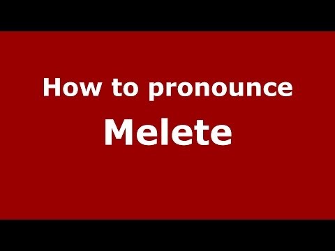 How to pronounce Melete (Greek/Greece) - PronounceNames.com