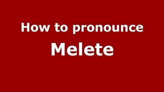 How to pronounce Melete