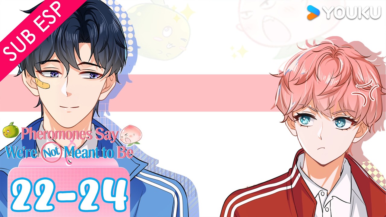 【SUB ESP】Las Feromonas Dicen Que No EP22-24 | YOUKU