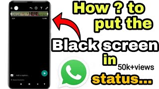 How to Put the Whatsapp status in Black screen?for