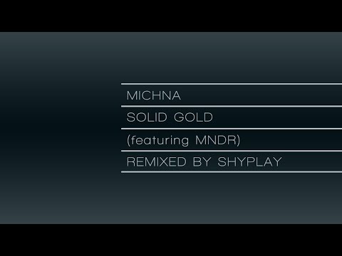 Michna - Solid Gold (feat. MNDR) - Shyplay Remix