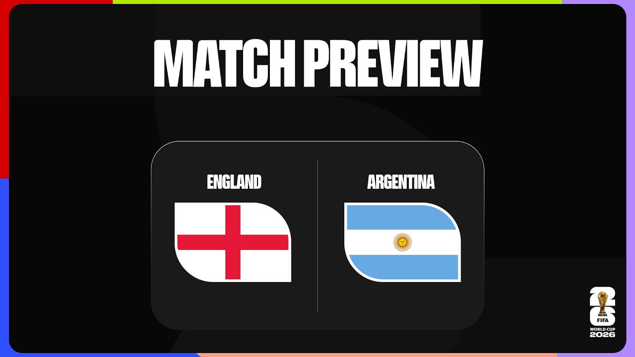 Match Preview: England vs Argentina | FIFA World Cup 2026&trade; - YouTube