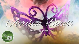 Acrlico Bucoli / Bucoli acrylic ( Relaxing piano music) musica serena e tranquila