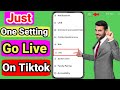 Just 1 Setting How To Go Live On Tiktok Go Live On Tiktok Without A Thousand Followers 2023