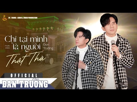 Chỉ tại mình là người thật thà - Đan Trường