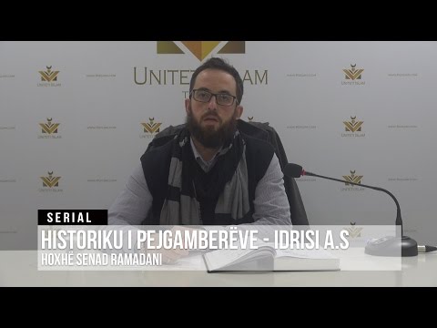 08. Idrisi a.s - Historiku i Pejgamberëve || Senad Ramadani