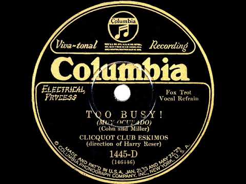 1928 Clicquot Club Eskimos (Harry Reser) - Too Busy! (Tom Stacks +1, vocal)
