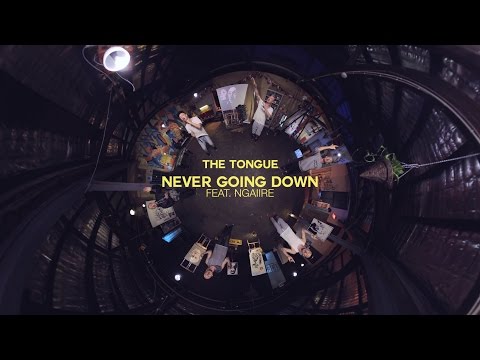 The Tongue - Never Going Down Feat. Ngaiire (360 Video)