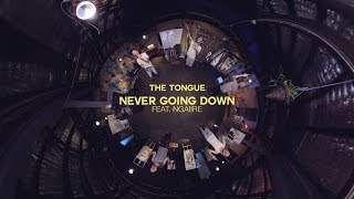 The Tongue - Never Going Down Feat. Ngaiire (360 Video)