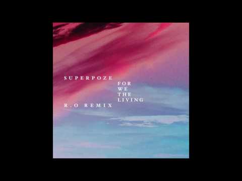 Superpoze - For we the living ( R.O remix )