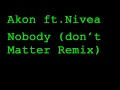 Akon ft Nivea- Nobody don't Matter Remix 