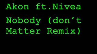 Akon ft Nivea- Nobody don&#39;t Matter Remix