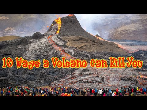 10 Ways a Volcano Can Kill You