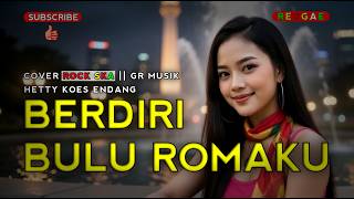 Download lagu Berdiri Bulu Romaku - Hetty Koes Endang || Cover Rock REGGE mp3