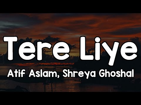 Tere Liye (Lyrics) - Atif Aslam, Shreya Ghoshal 🎶 | Mere khwab kehne lage✨