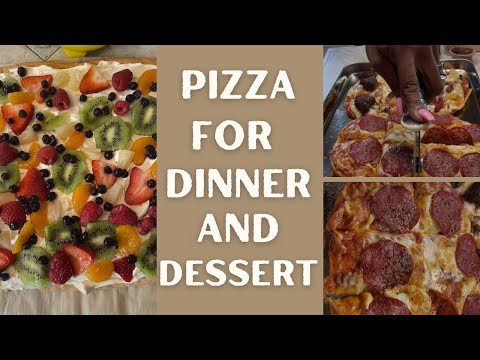 Making Pizza For DINNER and DESSERT!