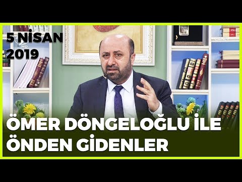 Ömer Döngeloğlu ile Önden Gidenler - 5 Nisan 2019