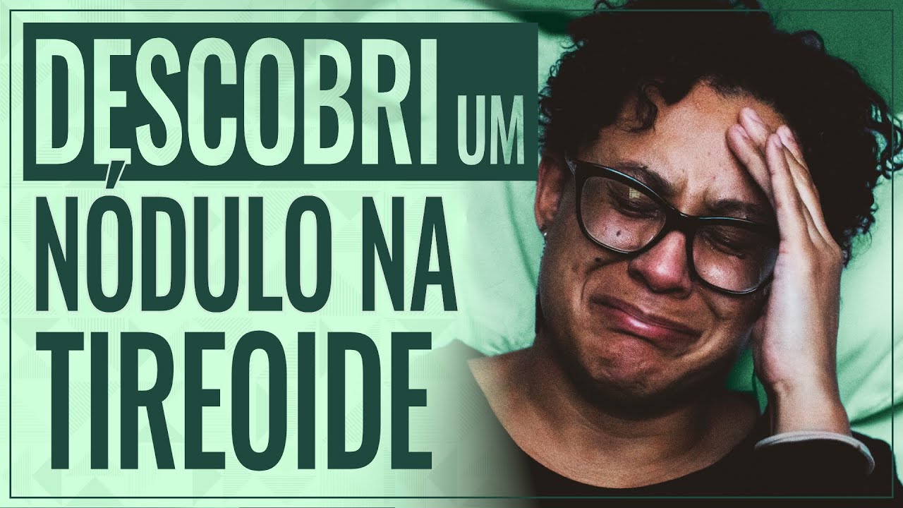 Descobri um NÓDULO NA TIREOIDE - e agora?