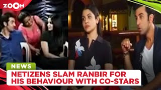 Ranbir Kapoor gets SLAMMED by netizens for RUDE behaviour with his female co-stars