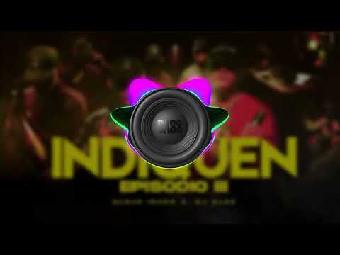 BASS BOOSTED | INDIQUEN - DJ ALEX, ALEJO ISAKK | E3