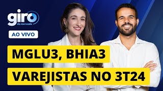 🔴 Magazine Luiza (MGLU3), Casas Bahia (BHIA3), Centauro (SBFG3); varejistas no 3T24