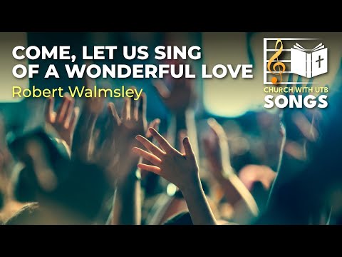 Come, let us sing of a wonderful love [Lyrics]