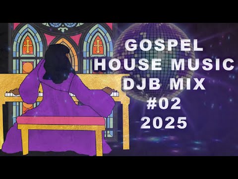 Gospel House Music The Resurrection Mix #02 2025
